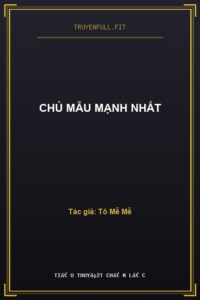 Chủ Mẫu Mạnh Nhất