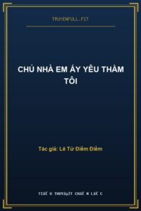 Chủ Nhà Em Ấy Yêu Thầm Tôi