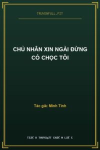 Chủ Nhân Xin Ngài Đừng Có Chọc Tôi