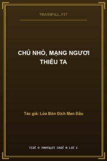 Chú Nhỏ, Mạng Ngươi Thiếu Ta
