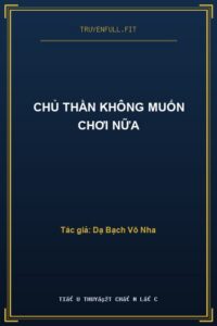 Chủ Thần Không Muốn Chơi Nữa