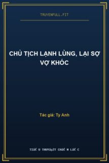 Chủ Tịch Lạnh Lùng, Lại Sợ Vợ Khóc