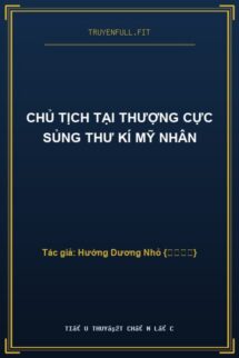 Chủ Tịch Tại Thượng Cực Sủng Thư Kí Mỹ Nhân