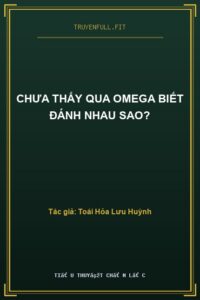Chưa Thấy Qua Omega Biết Đánh Nhau Sao?