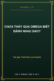 Chưa Thấy Qua Omega Biết Đánh Nhau Sao?
