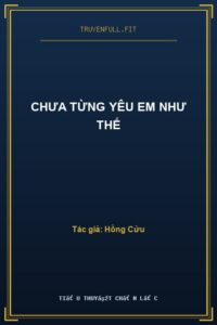 Chưa Từng Yêu Em Như Thế