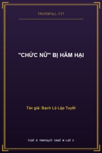“Chức Nữ” Bị hãm Hại
