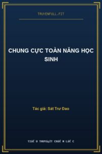Chung Cực Toàn Năng Học Sinh
