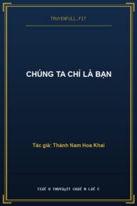 Chúng Ta Chỉ Là Bạn