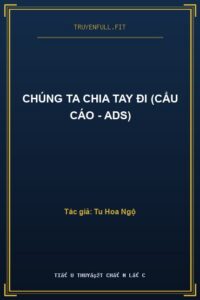 Chúng Ta Chia Tay Đi (Cẩu Cáo – ADS)