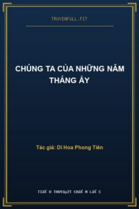 Chúng Ta Của Những Năm Tháng Ấy