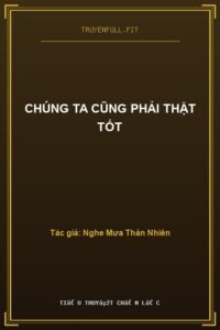Chúng Ta Cũng Phải Thật Tốt