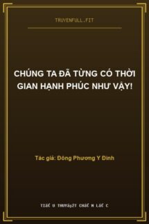 Chúng Ta Đã Từng Có Thời Gian Hạnh Phúc Như Vậy!