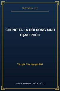 Chúng Ta Là Đôi Song Sinh Hạnh Phúc