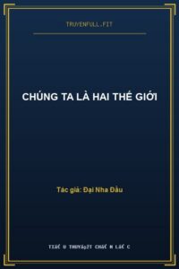 Chúng Ta Là Hai Thế Giới