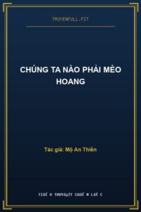 Chúng Ta Nào Phải Mèo Hoang