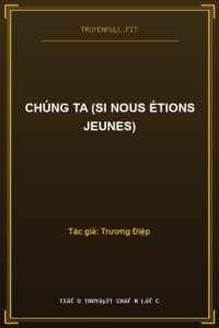 Chúng Ta (Si Nous Étions Jeunes)