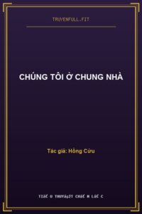 Chúng Tôi Ở Chung Nhà