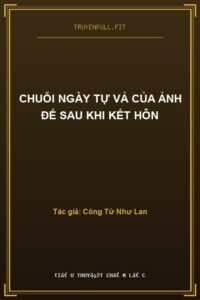 Chuỗi Ngày Tự Vả Của Ảnh Đế Sau Khi Kết Hôn