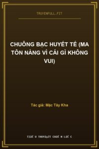 Chuông Bạc Huyết Tế (Ma Tôn Nàng Vì Cái Gì Không Vui)