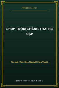 Chụp Trộm Chàng Trai Bọ Cạp