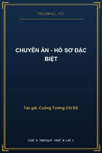 Chuyên Án – Hồ Sơ Đặc Biệt