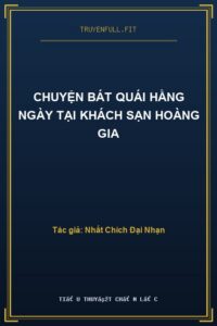 Chuyện Bát Quái Hằng Ngày Tại Khách Sạn Hoàng Gia
