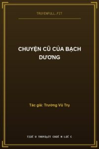 Chuyện Cũ Của Bạch Dương