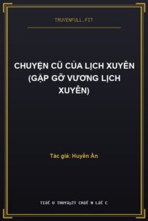 Chuyện Cũ Của Lịch Xuyên (Gặp Gỡ Vương Lịch Xuyên)