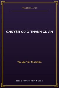 Chuyện Cũ Ở Thành Cù An