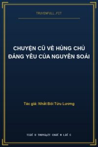 Chuyện Cũ Về Hùng Chủ Đáng Yêu Của Nguyên Soái