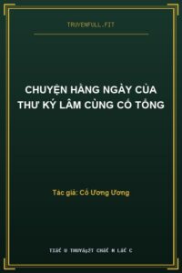 Chuyện Hằng Ngày Của Thư Ký Lâm Cùng Cố Tổng