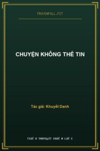 Chuyện Không Thể Tin