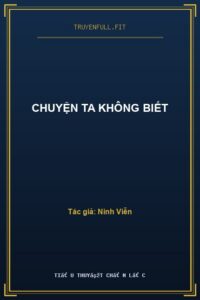 Chuyện Ta Không Biết