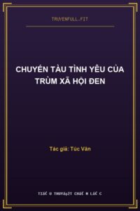 Chuyến Tàu Tình Yêu Của Trùm Xã Hội Đen