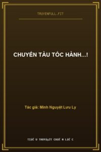 Chuyến Tàu Tốc Hành…!