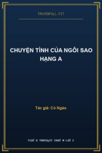 Chuyện Tình Của Ngôi Sao Hạng A