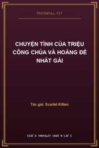 Chuyện Tình Của Triệu Công Chúa Và Hoàng Đế Nhát Gái