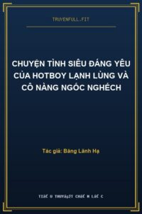 Chuyện Tình Siêu Đáng Yêu Của Hotboy Lạnh Lùng Và Cô Nàng Ngốc Nghếch