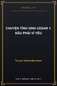 Chuyện Tình Vịnh Cedar 1: Đâu Phải Vì Yêu