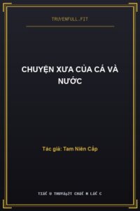Chuyện Xưa Của Cá Và Nước