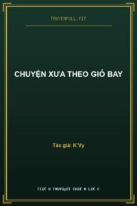 Chuyện Xưa Theo Gió Bay