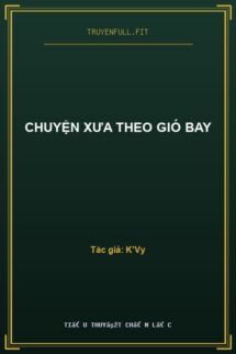 Chuyện Xưa Theo Gió Bay