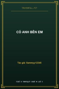 Có Anh Bên Em