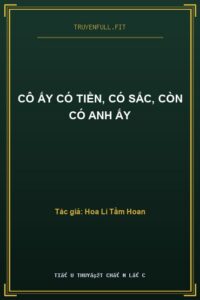 Cô Ấy Có Tiền, Có Sắc, Còn Có Anh Ấy