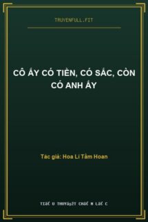 Cô Ấy Có Tiền, Có Sắc, Còn Có Anh Ấy