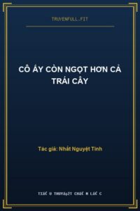 Cô Ấy Còn Ngọt Hơn Cả Trái Cây