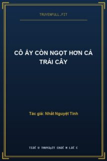 Cô Ấy Còn Ngọt Hơn Cả Trái Cây