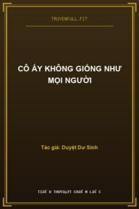 Cô Ấy Không Giống Như Mọi Người