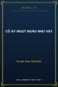 Cô Ấy Ngọt Ngào Như Vậy